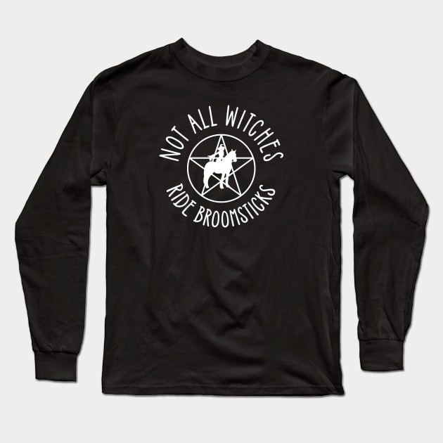 Not all Witches Ride Broomsticks Horseback Rider Cheeky Witch® Long Sleeve T-Shirt by Cheeky Witch